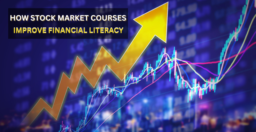 How Stock Market Courses Improve Financial Literacy